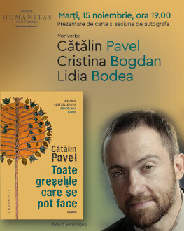 Despre „Toate greșelile care se pot face“ cu Cătălin Pavel, Cristina Bogdan și Lidia Bodea marți, 15 noiembrie, de la ora 19.00, la Librăria Humanitas de la Cișmigiu