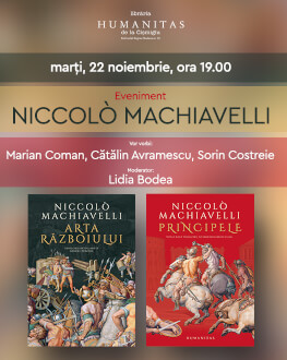 Eveniment Niccolò Machiavelli, „Arta războiului“ și „Principele“, într-o nouă traducere marți, 22 noiembrie, ora 19.00, la Librăria Humanitas de la Cișmigiu