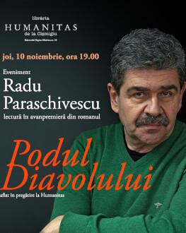 Radu Paraschivescu, lectură în avanpremieră din romanul „Podul Diavolului“, aflat în pregătire la Humanitas Joi, 10 noiembrie, de la ora 19.00, la Librăria Humanitas de la Cișmigiu