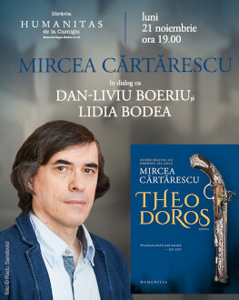 Lansarea romanului „Theodoros“ : Mircea Cărtărescu în dialog cu Dan-Liviu Boeriu și Lidia Bodea luni, 21 noiembrie, ora 19.00, la Librăria Humanitas de la Cișmigiu