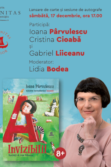 Lansare de carte și sesiune de autografe „Invizibilii“ de Ioana Pârvulescu 