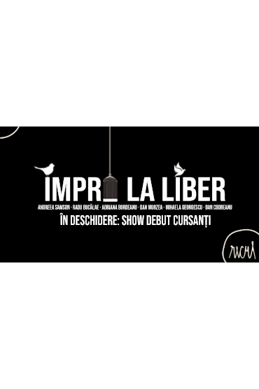 Impro la Liber + Show Debut Cursanți (în deschidere) 