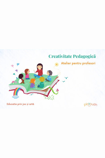 Workshop profesori: Creativitate pedagogica 