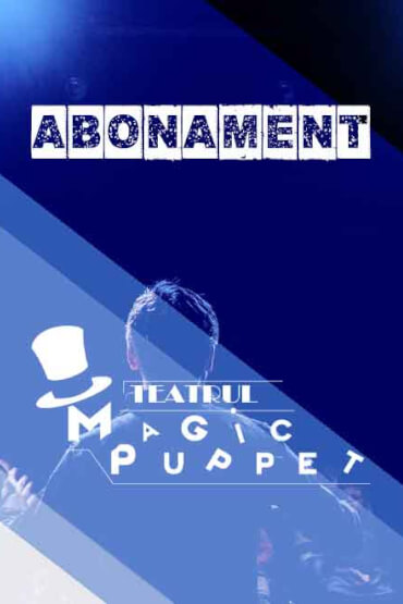 Abonament Teatrul Magic Puppet abonament spectacole