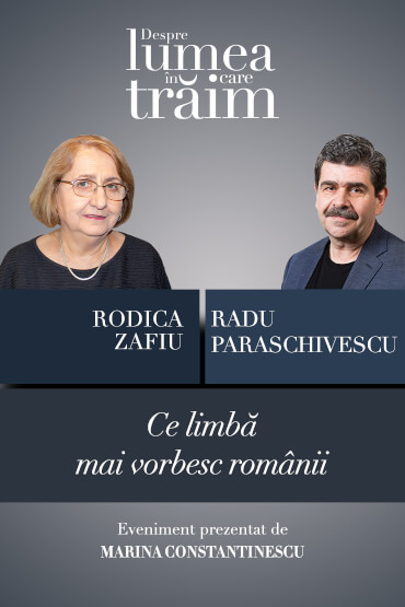 Ce limbă mai vorbesc românii Conferință susținută de Rodica Zafiu, urmată de un dialog cu Radu Paraschivescu