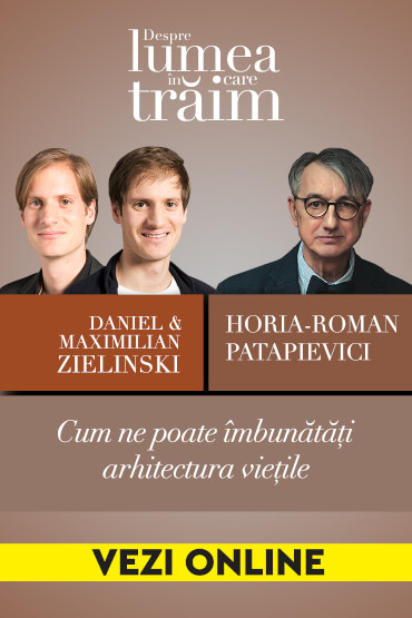 Cum ne poate îmbunătăți arhitectura viețile Conferință susținută de Daniel și Maximilian Zielinski, urmată de un dialog cu Horia-Roman Patapievici