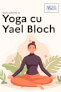 Curs de Yoga cu Yael Bloch 