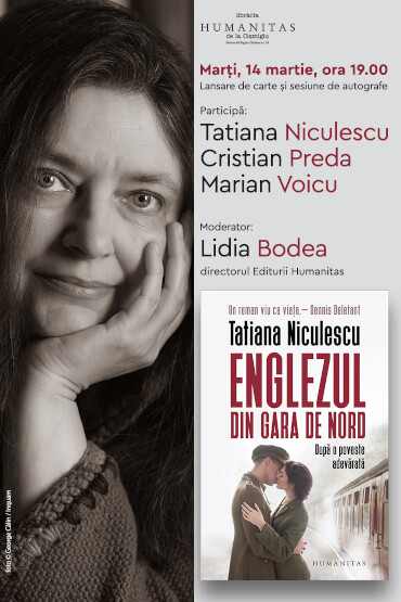 Despre „Englezul din Gara de Nord“ – Tatiana Niculescu în dialog cu Cristian Preda și Marian Voicu. Moderator: Lidia Bodea marți, 14 martie, ora 19.00, Librăria Humanitas de la Cișmigiu