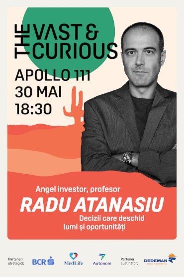 THE VAST & THE CURIOUS: RADU ATANASIU Angel investor, profesor