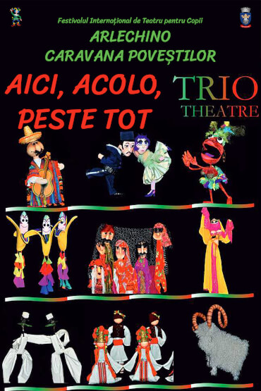 ” AICI, ACOLO, PESTE TOT”  - TEATRUL „TRIO” BULGARIA FESTIVALUL "ARLECHINO –CARAVANA POVEŞTILOR”