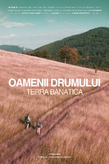 Oamenii drumului: Terra Banatica #cinemunte