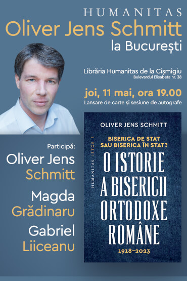 Oliver Jens Schmitt la București – lansarea cărții „O istorie a Bisericii Ortodoxe Române, 1918–2023“ joi, 11 mai, ora 19.00, la Librăria Humanitas de la Cișmigiu