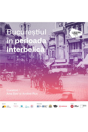 Bucureștiul în perioada interbelică UrbanEye Film Festival 2nd Cluj edition