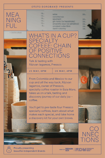 WHAT'S IN A CUP? SPECIALTY COFFEE: CHAIN OF POSITIVE CONNECTIONS Talk & Tasting with Răzvan Iagamos, Pressco