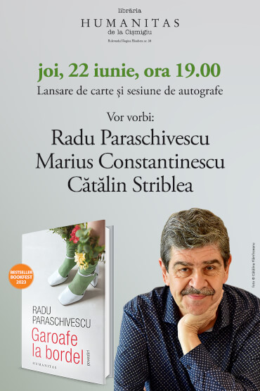 Radu Paraschivescu în dialog cu Marius Constantinescu și Cătălin Striblea despre „Garoafe la bordel“, bestseller Bookfest 2023 joi, 22 iunie, ora 19.00, la Librăria Humanitas de la Cișmigiu