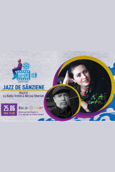 Recital „Jazz de Sânziene”, cu Nadia Trohin și Mircea Tiberian în cadrul IEsc @ CREART Grădina cu Filme – Cinema & More