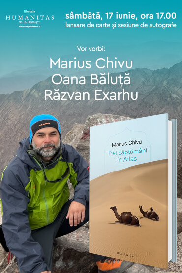 Marius Chivu, Oana Băluță și Răzvan Exarhu despre „Trei săptămâni în Atlas“ sâmbătă, 17 iunie, ora 17.00, la Librăria Humanitas de la Cișmigiu – lansare de carte și sesiune de autografe