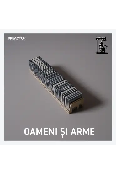 OAMENI ȘI ARME/ EMBEREK ÉS FEGYVEREK 