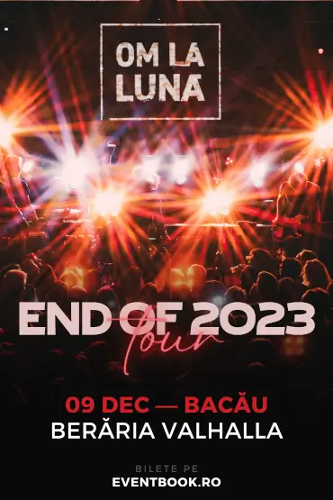 om la lună | End of 2023 Tour — Bacău, 9 decembrie 