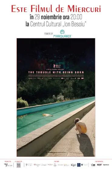 THE TROUBLE WITH BEING BORN ESTE Filmul de Miercuri