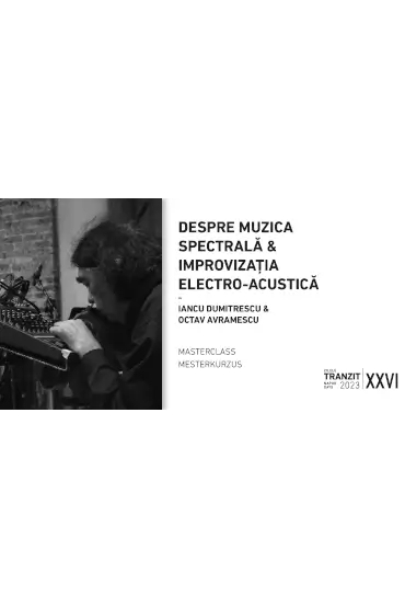 Masterclass: Despre muzica spectrală & improvizația electro-acustică 