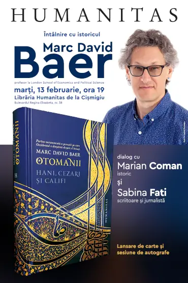 Marc David Baer în dialog cu Marian Coman și Sabina Fati despre „Otomanii: Hani, cezari și califi“, o panoramă captivantă a celor peste șase veacuri de istorie otomană 