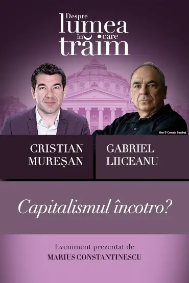 Capitalismul încotro? Conferință susținută de Cristian Mureșan, urmată de un dialog cu Gabriel Liiceanu