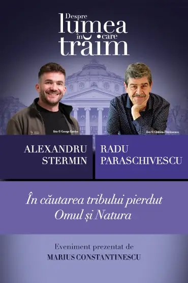 În căutarea tribului pierdut: Omul și Natura Conferință susținută de Alexandru Stermin, urmată de un dialog cu Radu Paraschivescu