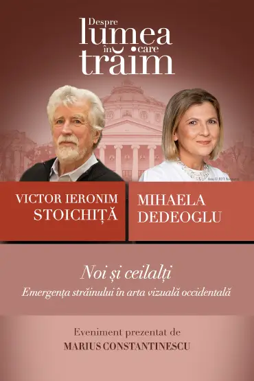 Noi și ceilalți: Emergența străinului în arta vizuală occidentală Conferință susținută de Victor Ieronim Stoichiță, urmată de un dialog cu Mihaela Dedeoglu