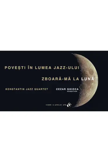 Povesti in lumea Jazz-ului - Zboara-ma la luna, Cezar Ghioca & Konstantin Jazz Quartet 