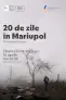 20 DE ZILE în MARIUPOL / 20 DAYS IN MARIUPOL PROIECȚIE SPECIALĂ