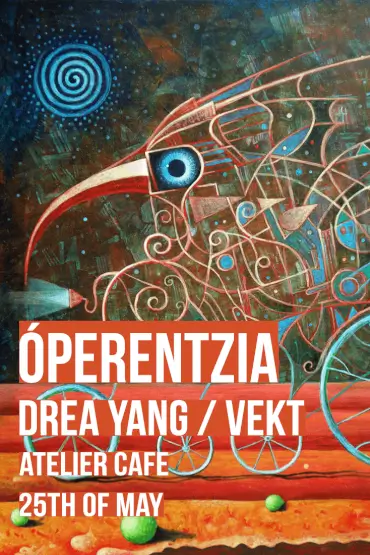 Óperentzia / Dréa Yang / Vekt // Atelier Cafe // 25 May 