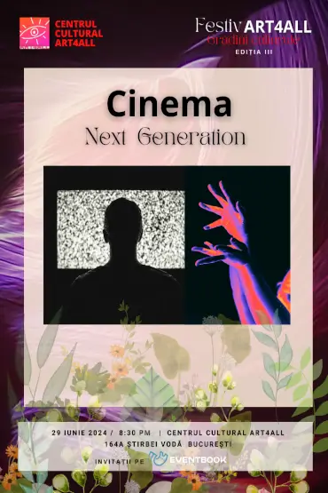 Cinema - Next Generation FESTIVART4ALL EDIȚIA A III A