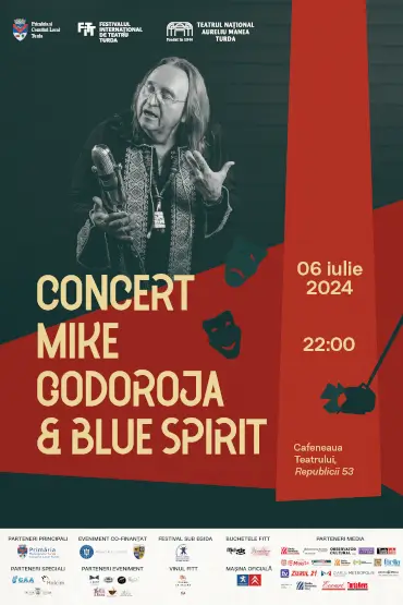 Concert Viață - Mike Godoroja &Blue Spirit FESTIVALUL INTERNATIONAL DE TEATRU TURDA