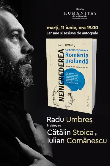 „Neîncrederea: Cum funcționează România profundă. O cercetare antropologică” de Radu Umbreș - lansare și sesiune de autografe Marți, 11 IUNIE, ORA 19, LA LIBRĂRIA HUMANITAS DE LA CIȘMIGIU