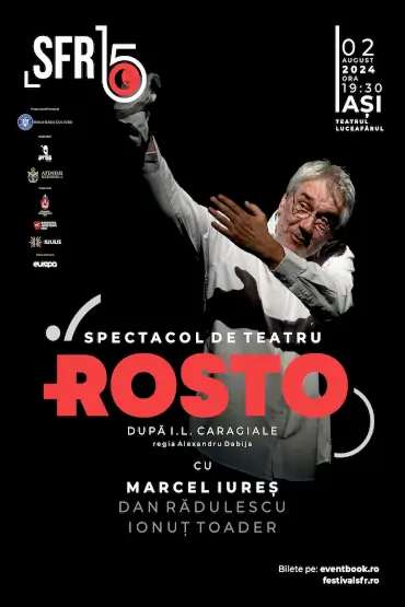 Spectacol de teatru ROSTO după Ion Luca Caragiale EVENIMENT SPECIAL ÎN CADRUL EDIȚIEI ANIVERSARE A FESTIVALULUI „SERILE FILMULUI ROMÂNESC” - SFR 15