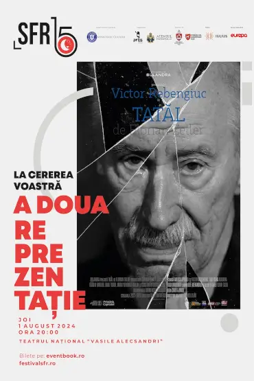 Spectacol de teatru | „ TATĂL” A doua reprezentație | Eveniment special în cadrul ediției aniversare a Festivalului „Serile Filmului Românesc” - SFR 15