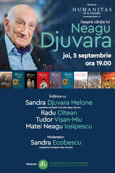 Despre cărțile lui Neagu Djuvara: întâlnire cu Radu Oltean,  Sandra Melone Djuvara, Tudor Vișan-Miu, Matei Iosipescu și Sandra Ecobescu joi, 5 septembrie, ora 19.00, la Librăria Humanitas de la Cișmigiu