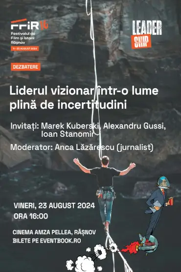 Liderul vizionar într-o lume plină de incertitudini Festivalul de Film și Istorii Râșnov #16