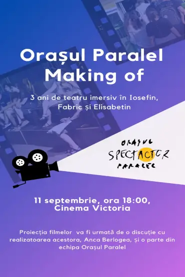 Orașul Paralel – making of 3 ani de teatru imersiv în Iosefin, Fabric și Elisabetin