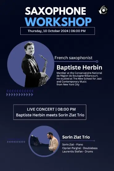 APTISTE HERBIN MEETS SORIN ZLAT TRIO Saxophone Workshop with Baptiste Herbin and Live Concert with Sorin Zlat Trio