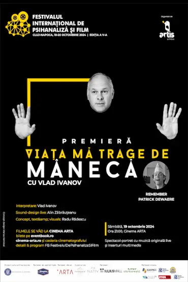 VIAȚA MĂ TRAGE DE MÂNECĂ – REMEMBER PATRICK DEWAERE CU ACTORUL VLAD IVANOV - spectacol în premieră la Cluj Festivalul Internațional de Psihanaliză și Film Cluj-Napoca