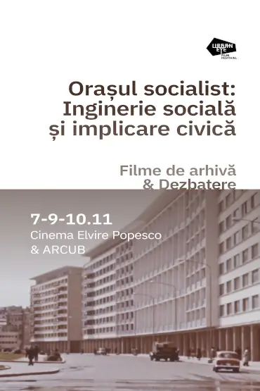 ORAȘUL SOCIALIST: INGINERIE SOCIALĂ ȘI IMPLICARE CIVICĂ - Programul 2 UrbanEye Film Festival.11