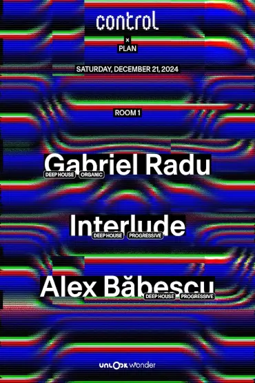ctrl x PLAN: Gabriel Radu, Interlude, Alex Băbescu 