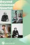Beyound Common Quartet 