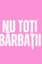 Nu toţi bărbaţii Nu toţi bărbaţii