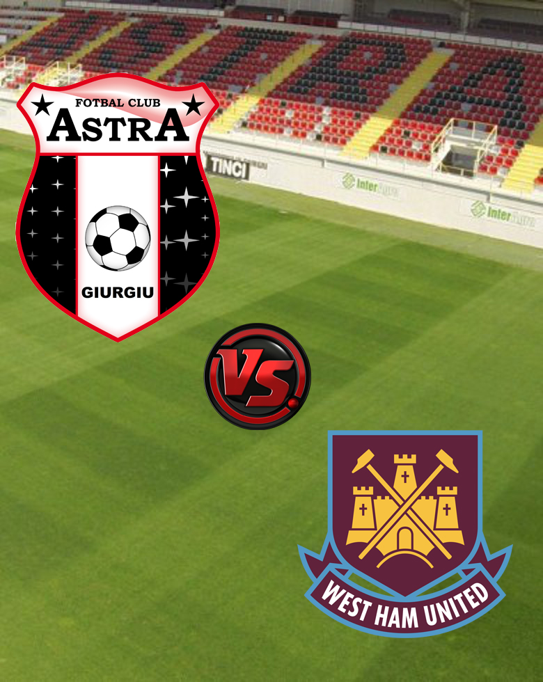 Astra Giurgiu - West Ham United FC UEFA Europa League