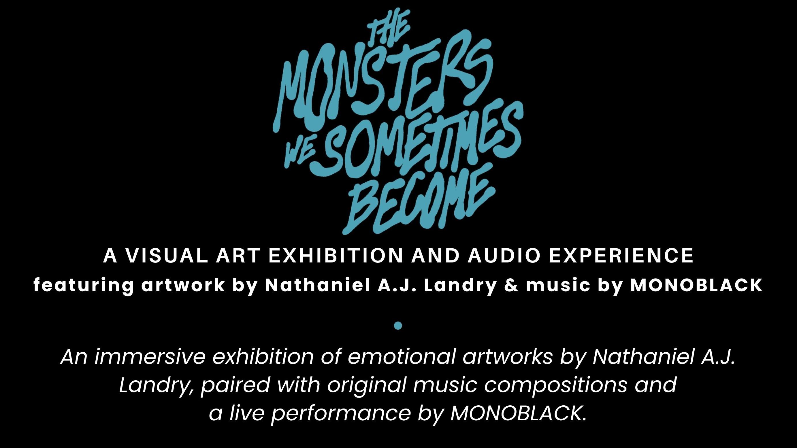 The Monsters We Sometimes Become - A Visual Art Exhibition & Audio Experience