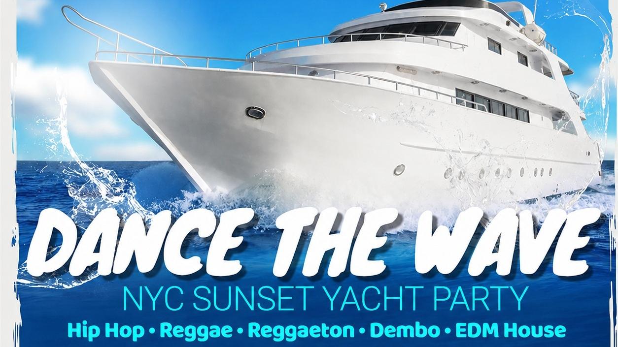 NYC DANCE THE WAVE BOOZE CRUISE SATURDAY SUNSET YACHT PARTY 2026