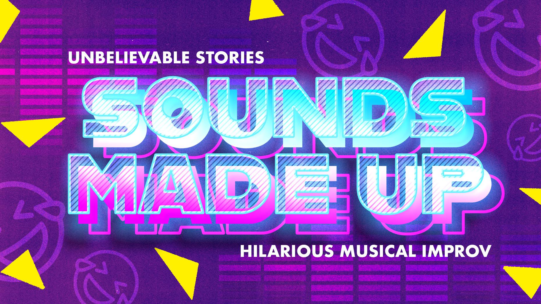 SOUNDS MADE UP: Real Stories & Improvised Musical Comedy - 25 APR 2024